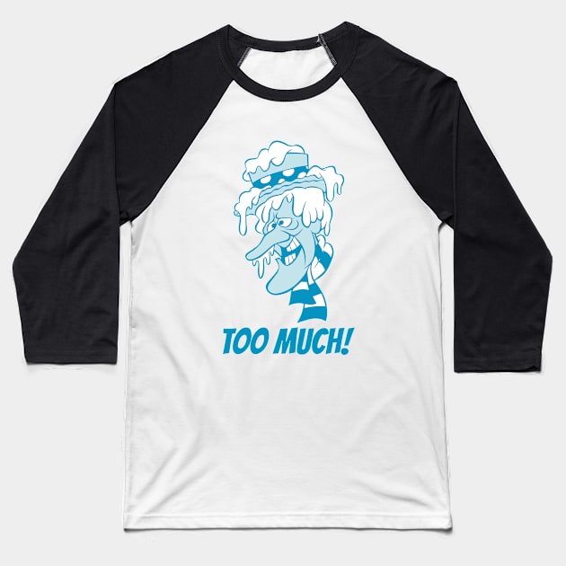 Snow Miser - Too Much! Baseball T-Shirt by thriftjd